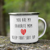 You Are My Favorite Mom - Hilarious Camping Mug For Mother's Day