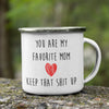 Load image into Gallery viewer, You Are My Favorite Mom - Hilarious Camping Mug For Mother&#39;s Day