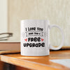 Load image into Gallery viewer, I Love You More Than A Free Upgrade - Ceramic Travel Mug