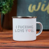Load image into Gallery viewer, I F*ucking Love You - Funny Enamel Camp Mug