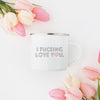 Load image into Gallery viewer, I F*ucking Love You - Funny Enamel Camp Mug