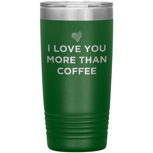 I Love You More Than Coffee - Funny Etched Travel Mug