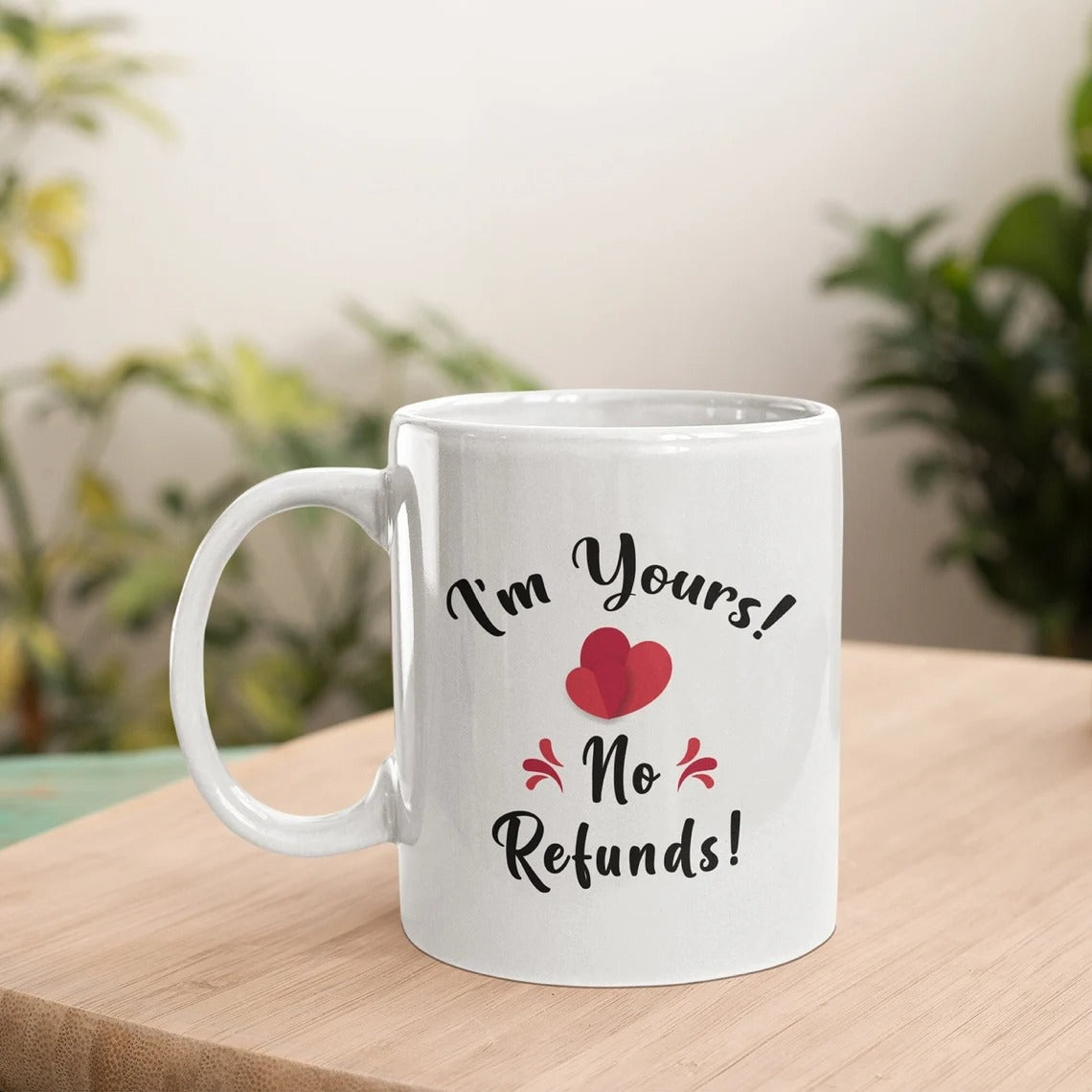 I'm Yours No Refunds Ceramic Mug