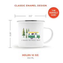 I Hate To Pull Out Enamel Camping Mug