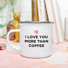 I Love You More Than Coffee - Cheeky Camp Mug Gift