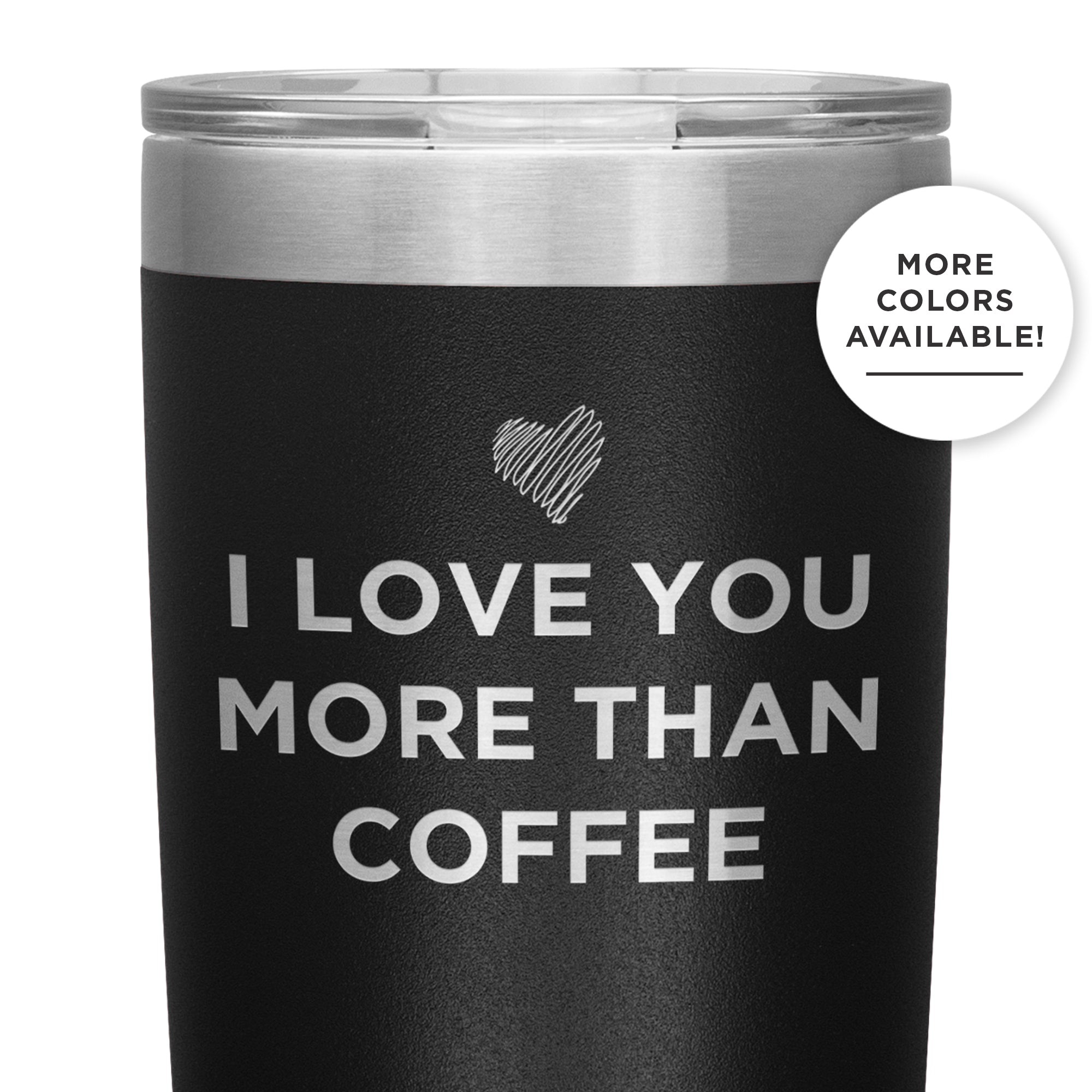 I Love You More Than Coffee - Funny Etched Travel Mug