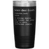 Wanderlust Travel Mug - 20oz To-Go Mug For All Occasions