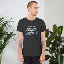 Wake Me When I Can Cruise Again - Short-Sleeve Unisex T-Shirt
