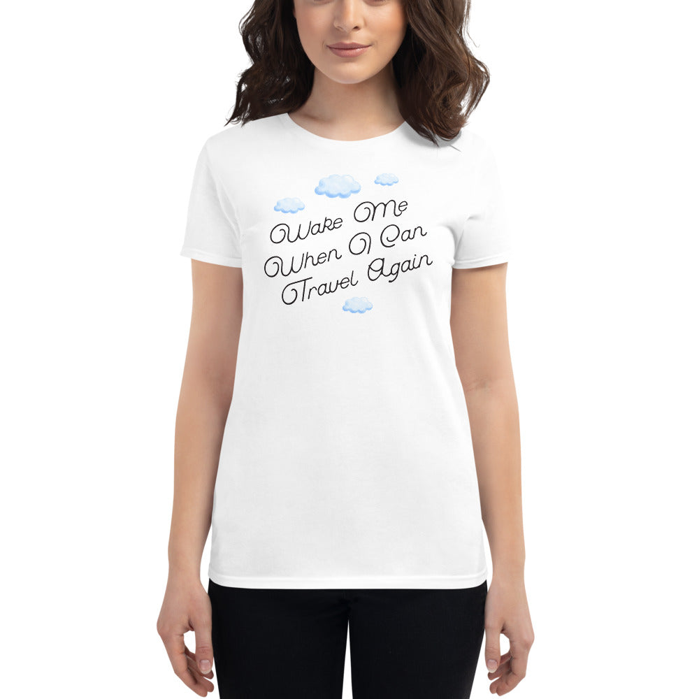 Hilarious "Wake Me When I Can Travel Again" Women's Short Sleeve T-Shirt