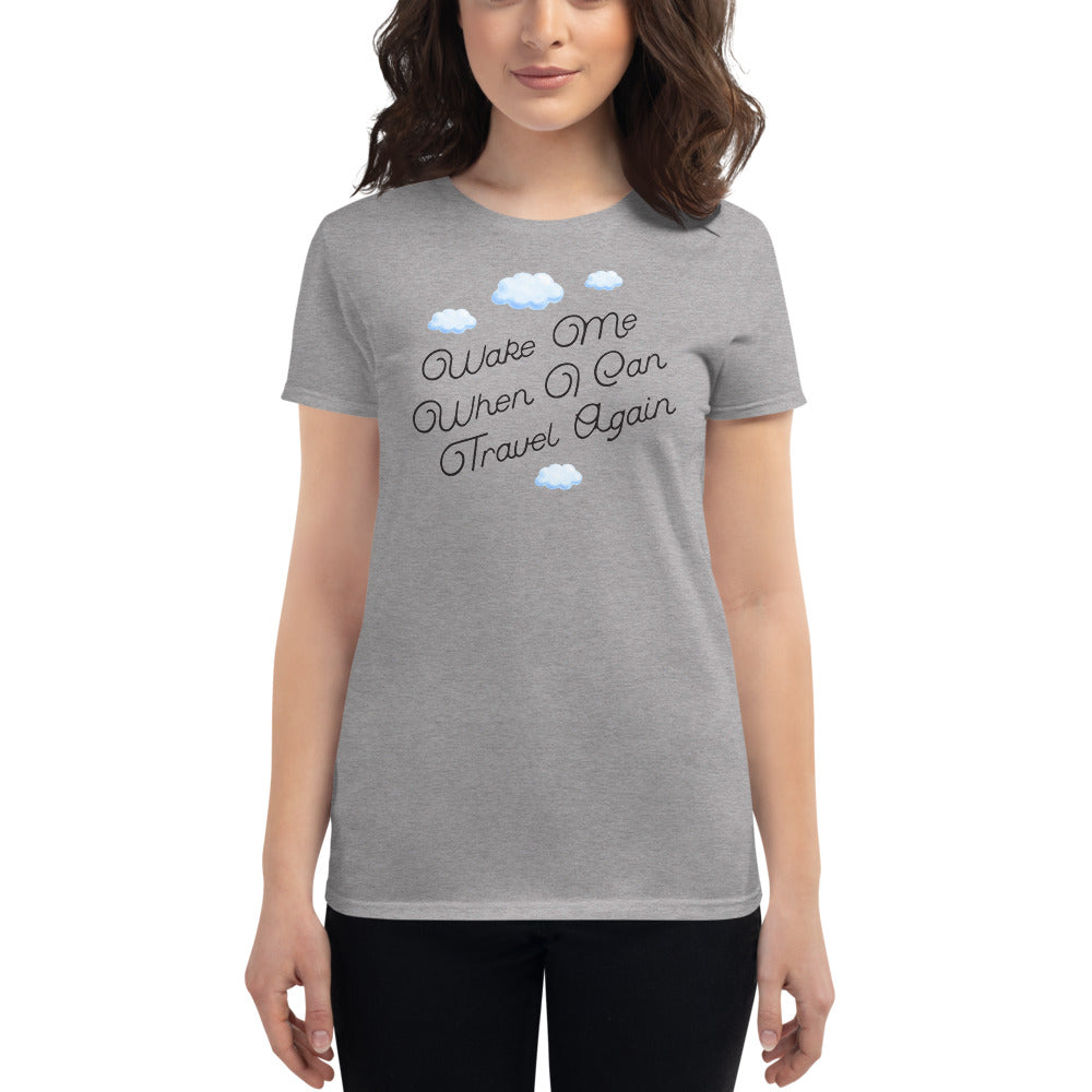 Hilarious "Wake Me When I Can Travel Again" Women's Short Sleeve T-Shirt