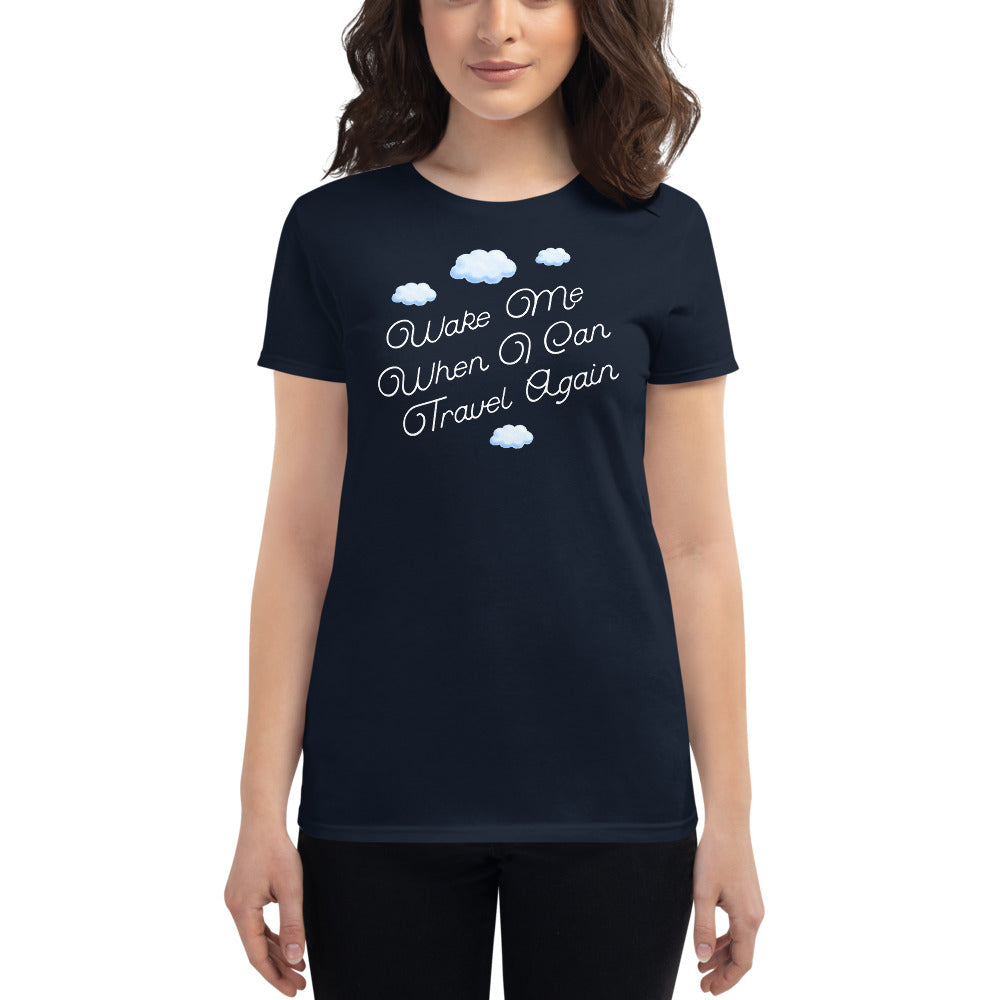 Hilarious "Wake Me When I Can Travel Again" Women's Short Sleeve T-Shirt