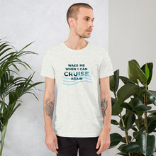 Wake Me When I Can Cruise Again - Short-Sleeve Unisex T-Shirt