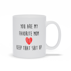 You Are My Favorite Mom - Funny Mother's Day Mug