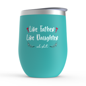 Hilarious 'Like Father Like Daughter' Wine Tumbler