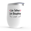 Hilarious 'Like Father Like Daughter' Wine Tumbler