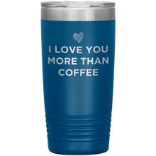 I Love You More Than Coffee - Funny Etched Travel Mug
