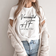 Vaccinated AF - Funny Unisex Travel Shirt