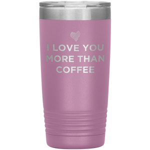 I Love You More Than Coffee - Funny Etched Travel Mug